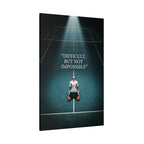 DIFFICULT, NOT IMPOSSIBLE