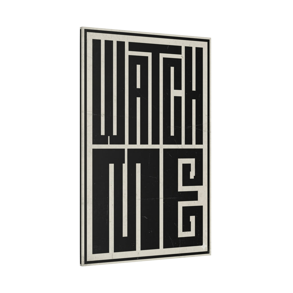 WATCH ME