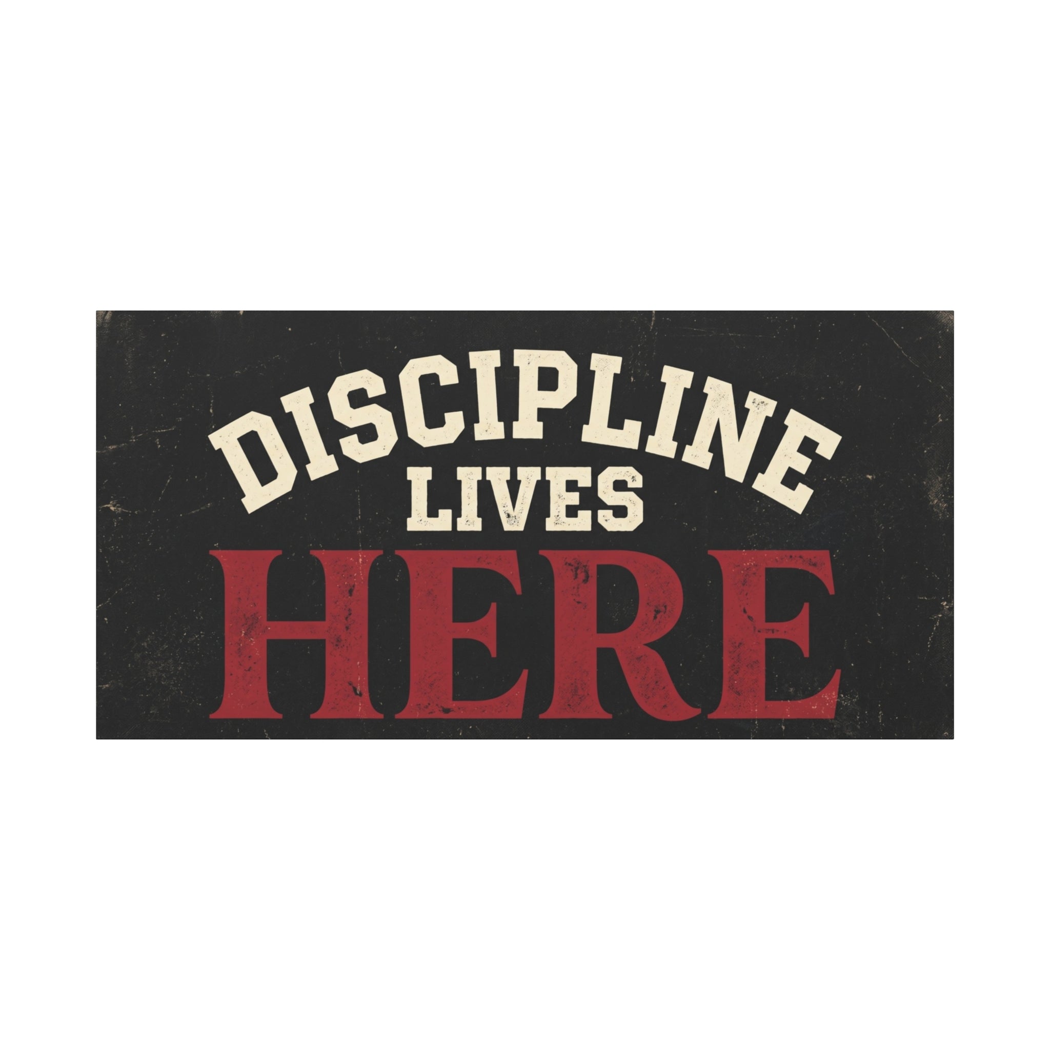 DISCIPLINE LIVES HERE