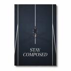 STAY COMPOSED