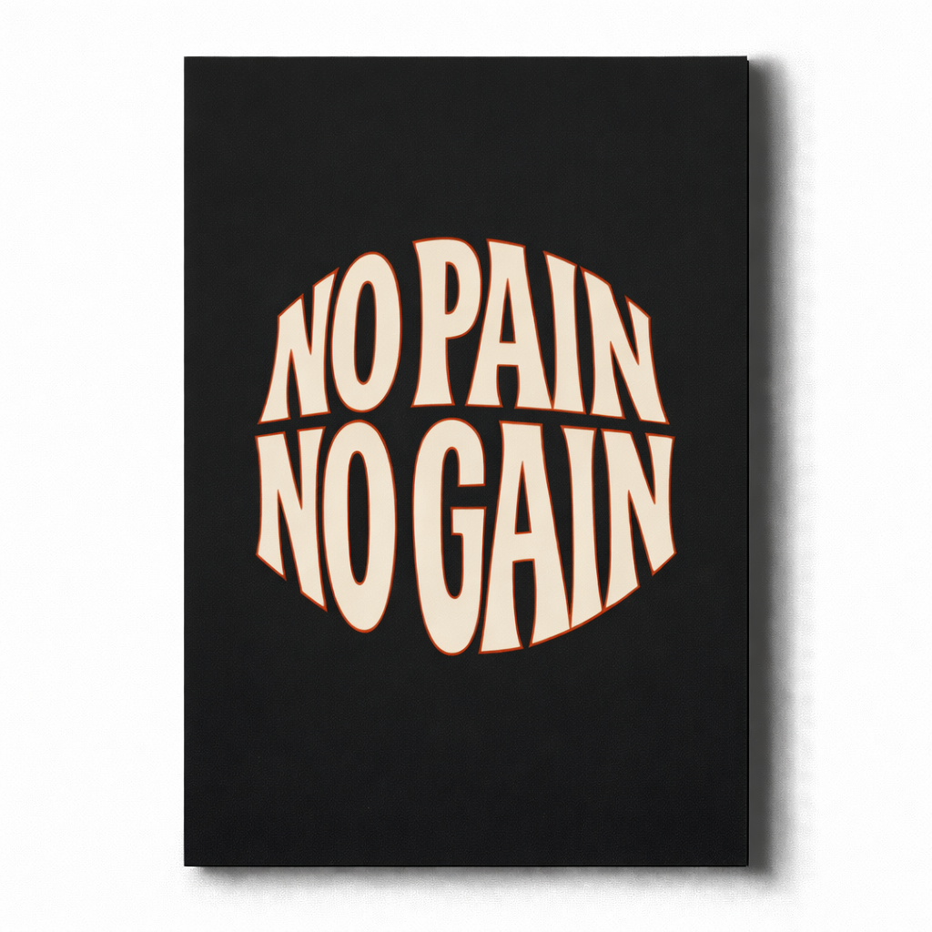 NO PAIN NO GAIN