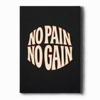 NO PAIN NO GAIN