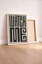 WATCH ME